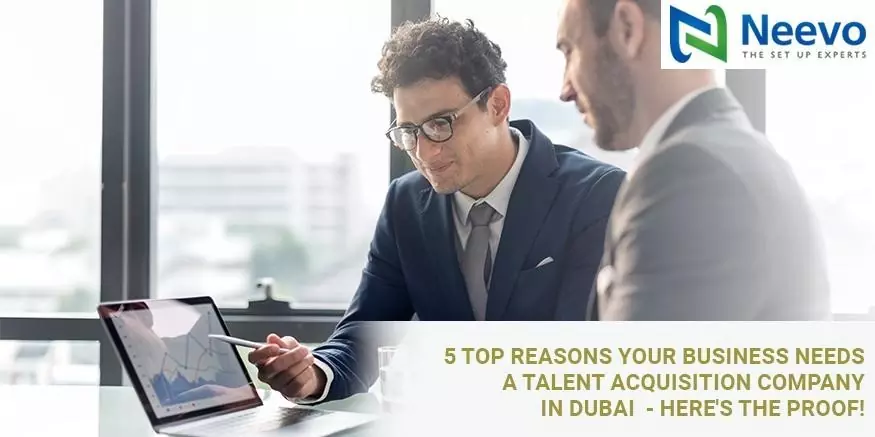 5 Top Reasons Your Business Needs a Talent Acquisition Company in Dubai – Here\’s the Proof!