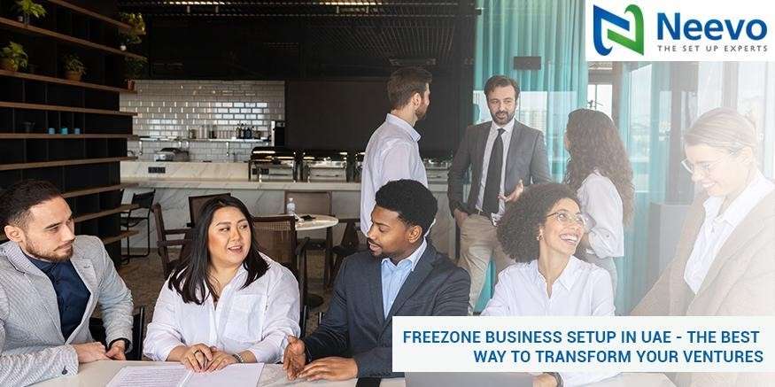Freezone Business Setup in UAE - The Best Way to Transform Your Ventures